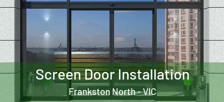 Screen Door Installation Frankston North - VIC