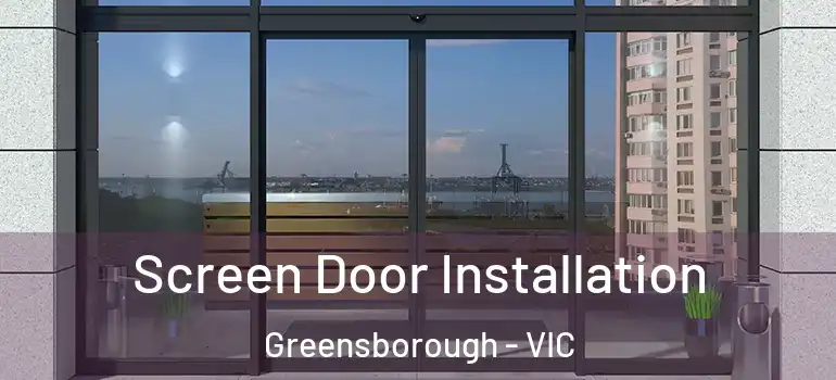 Screen Door Installation Greensborough - VIC