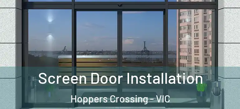 Screen Door Installation Hoppers Crossing - VIC