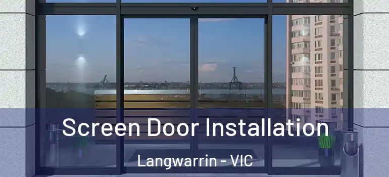  Screen Door Installation Langwarrin - VIC