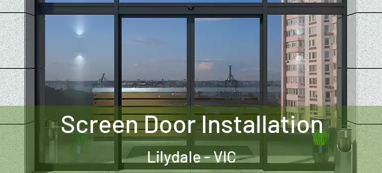 Screen Door Installation Lilydale - VIC