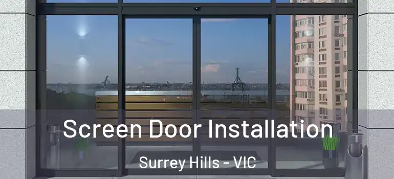 Screen Door Installation Surrey Hills - VIC