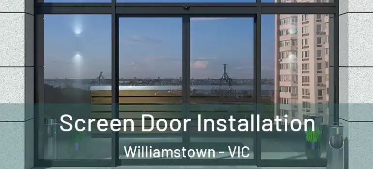 Screen Door Installation Williamstown - VIC