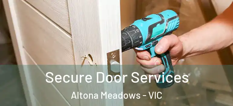 Secure Door Services Altona Meadows - VIC