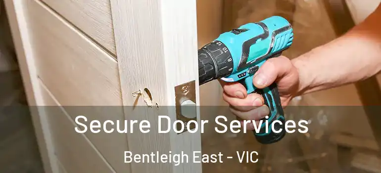 Secure Door Services Bentleigh East - VIC