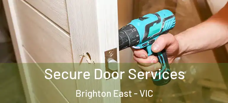 Secure Door Services Brighton East - VIC