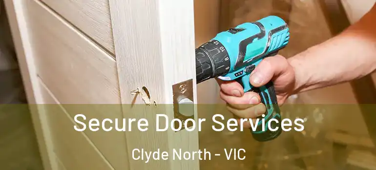 Secure Door Services Clyde North - VIC