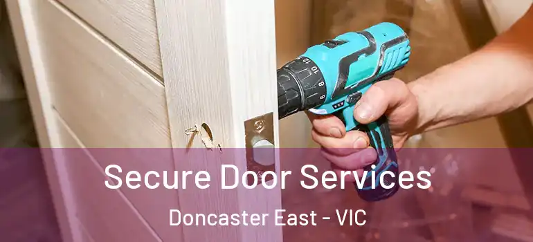  Secure Door Services Doncaster East - VIC
