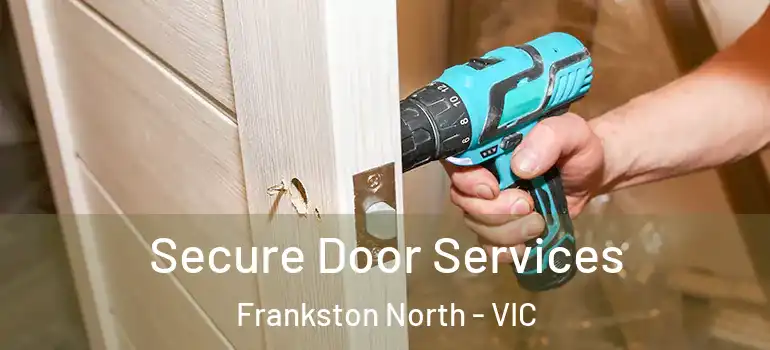 Secure Door Services Frankston North - VIC
