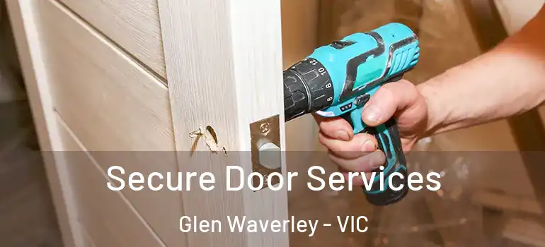 Secure Door Services Glen Waverley - VIC