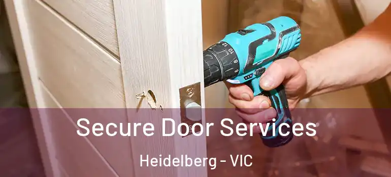  Secure Door Services Heidelberg - VIC