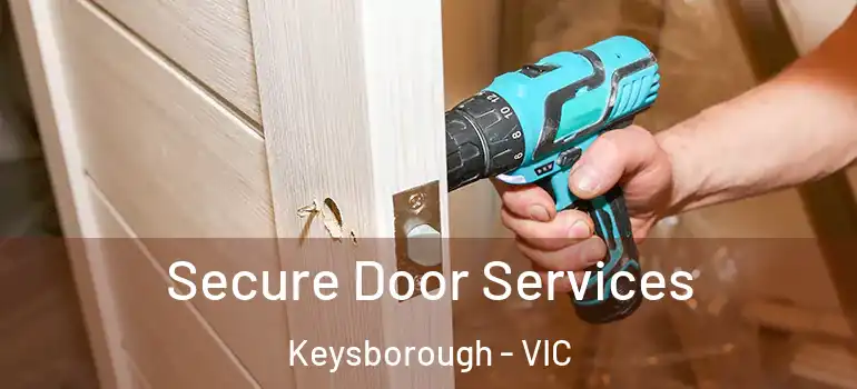 Secure Door Services Keysborough - VIC