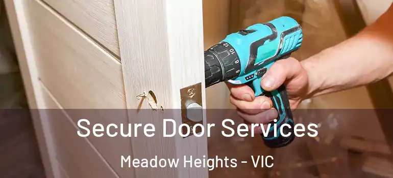 Secure Door Services Meadow Heights - VIC