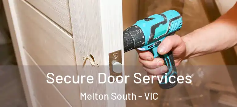 Secure Door Services Melton South - VIC