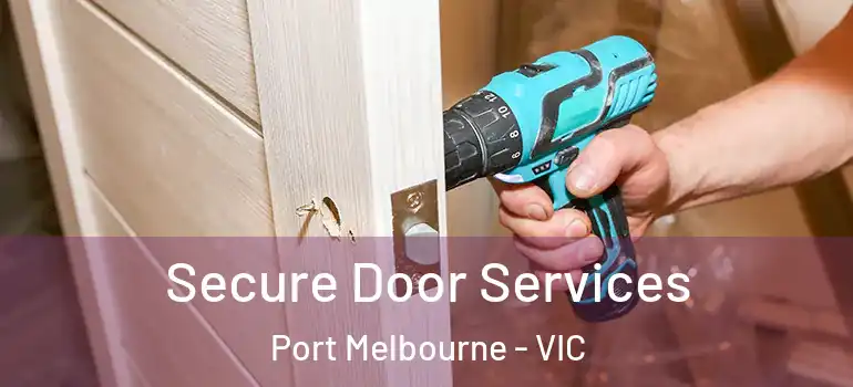  Secure Door Services Port Melbourne - VIC