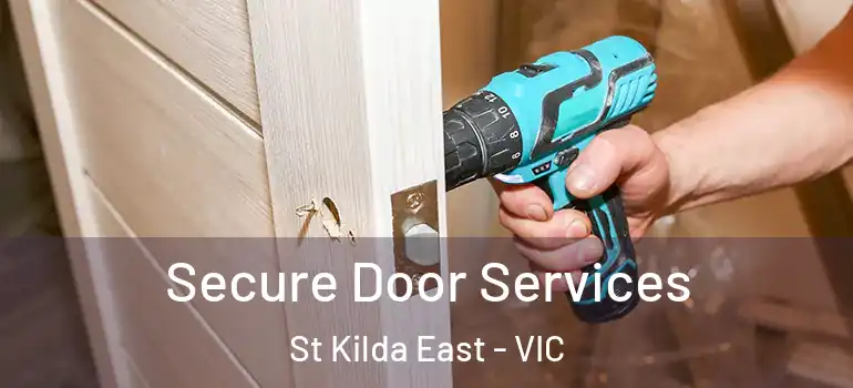 Secure Door Services St Kilda East - VIC