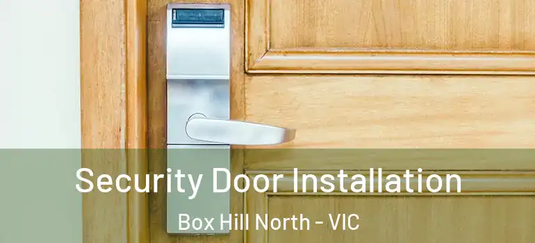  Security Door Installation Box Hill North - VIC