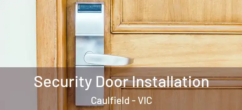 Security Door Installation Caulfield - VIC