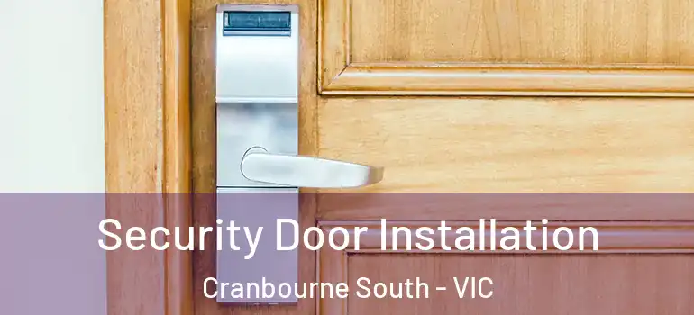 Security Door Installation Cranbourne South - VIC