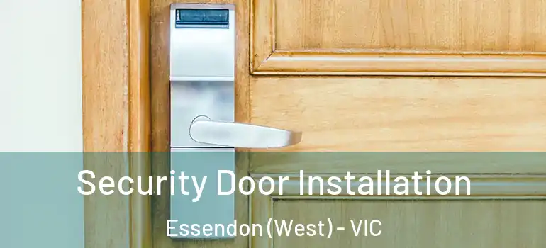  Security Door Installation Essendon (West) - VIC