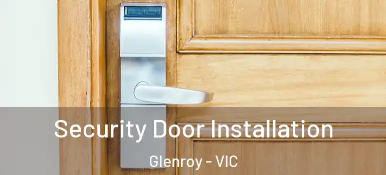  Security Door Installation Glenroy - VIC