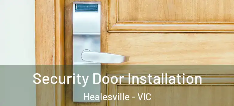 Security Door Installation Healesville - VIC
