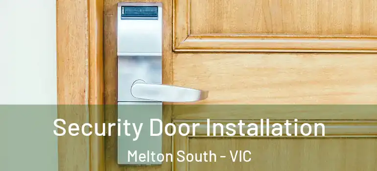 Security Door Installation Melton South - VIC