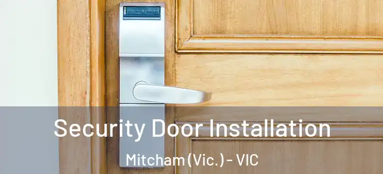 Security Door Installation Mitcham (Vic.) - VIC