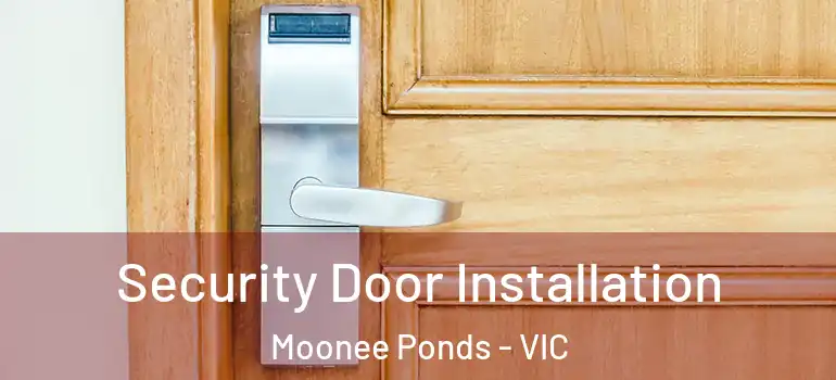 Security Door Installation Moonee Ponds - VIC