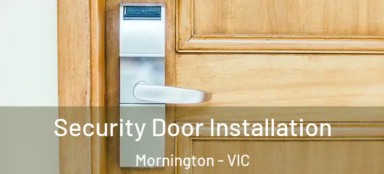 Security Door Installation Mornington - VIC