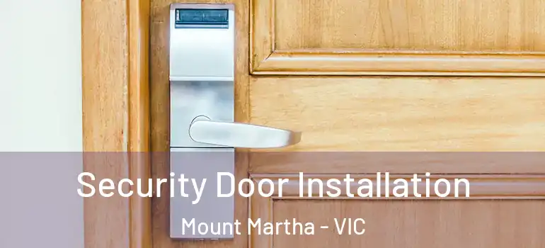 Security Door Installation Mount Martha - VIC