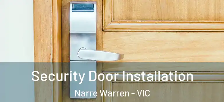 Security Door Installation Narre Warren - VIC