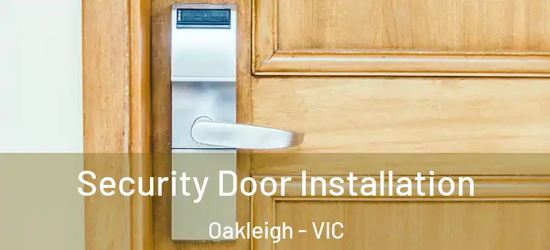 Security Door Installation Oakleigh - VIC