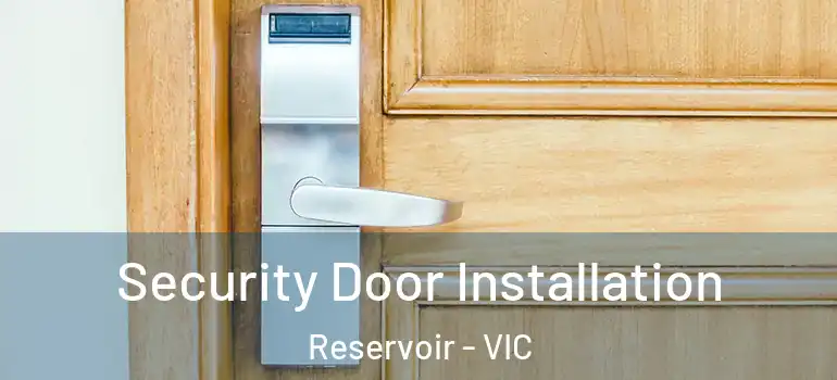 Security Door Installation Reservoir - VIC