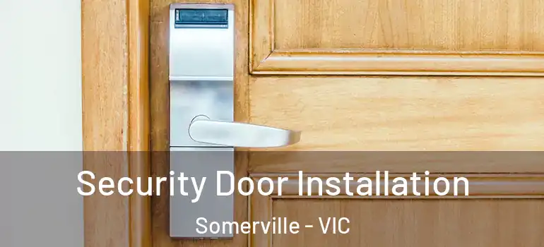 Security Door Installation Somerville - VIC