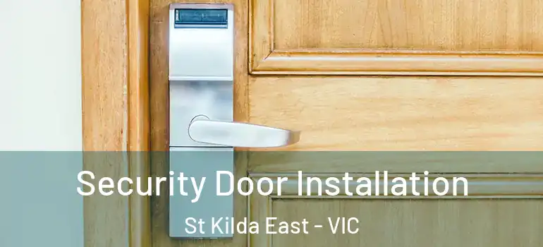 Security Door Installation St Kilda East - VIC