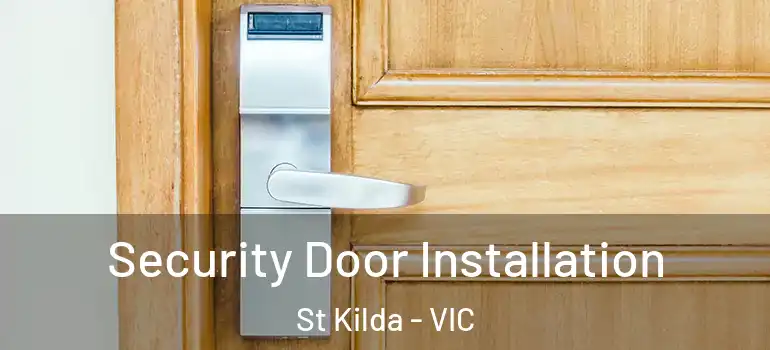 Security Door Installation St Kilda - VIC