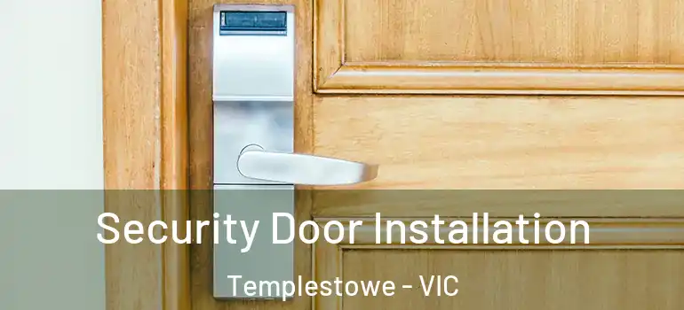 Security Door Installation Templestowe - VIC