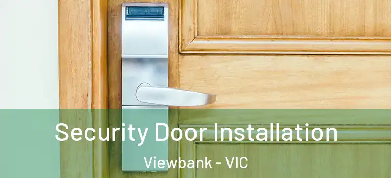 Security Door Installation Viewbank - VIC