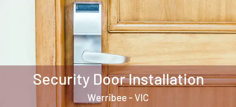 Security Door Installation Werribee - VIC