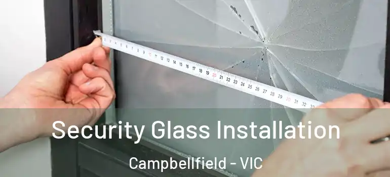 Security Glass Installation Campbellfield - VIC