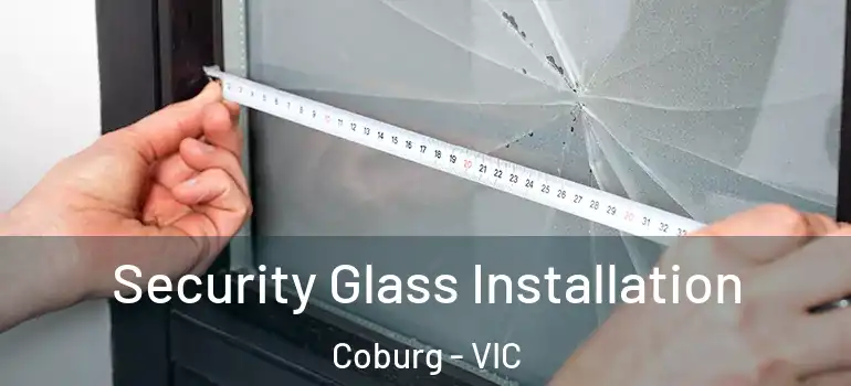  Security Glass Installation Coburg - VIC