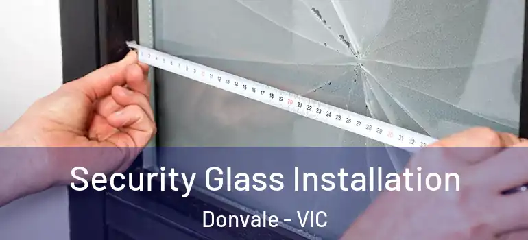 Security Glass Installation Donvale - VIC