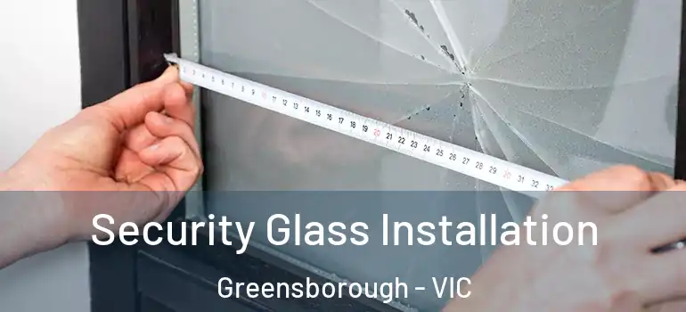 Security Glass Installation Greensborough - VIC