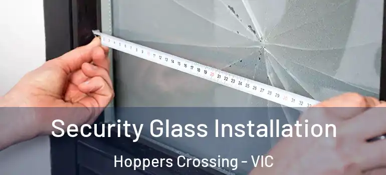 Security Glass Installation Hoppers Crossing - VIC