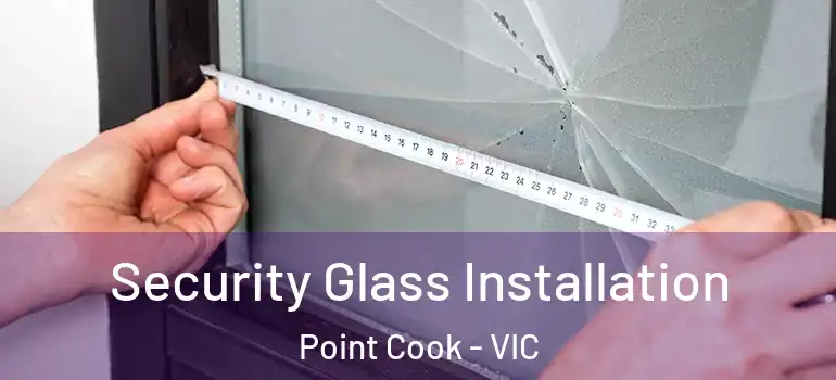  Security Glass Installation Point Cook - VIC
