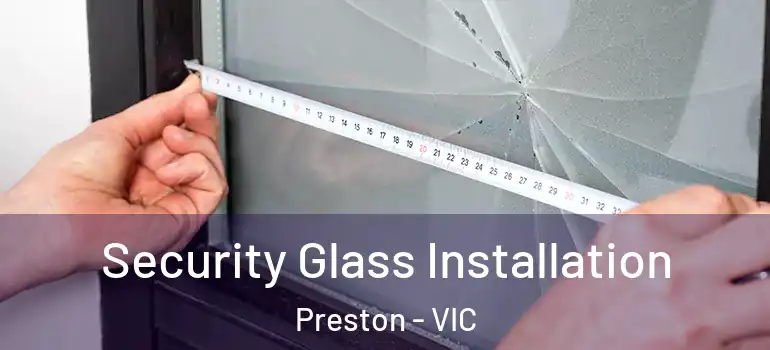 Security Glass Installation Preston - VIC