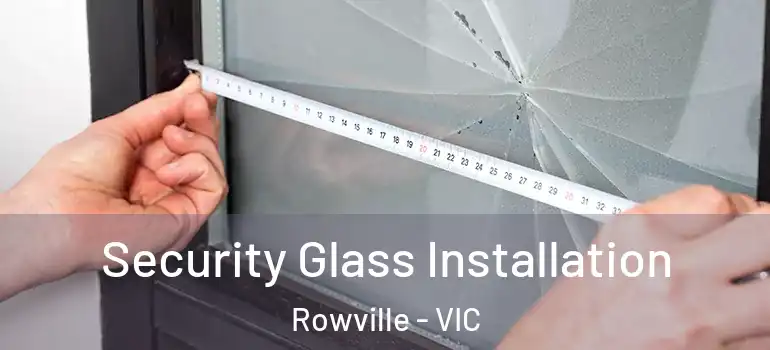 Security Glass Installation Rowville - VIC
