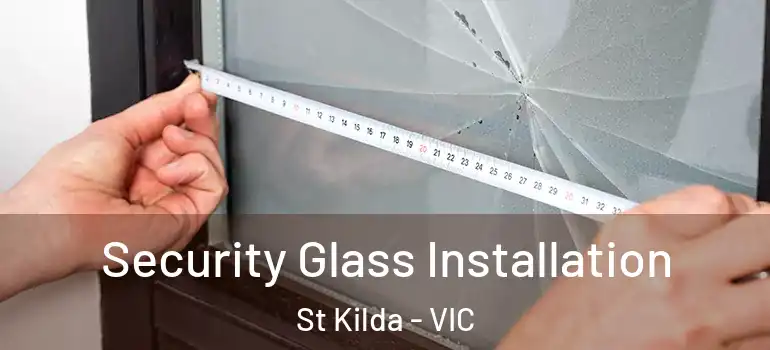 Security Glass Installation St Kilda - VIC