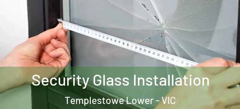 Security Glass Installation Templestowe Lower - VIC